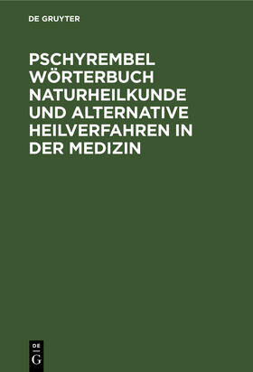 Hildebrandt | Pschyrembel Wörterbuch Naturheilkunde und alternative Heilverfahren in der Medizin | Buch | 978-3-11-014276-1 | sack.de