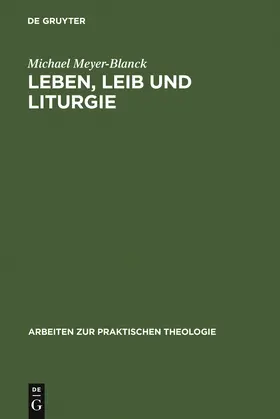 Meyer-Blanck | Leben, Leib und Liturgie | Buch | 978-3-11-014364-5 | www.sack.de