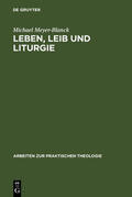 Meyer-Blanck |  Leben, Leib und Liturgie | Buch |  Sack Fachmedien