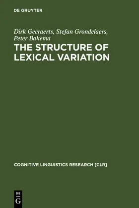 Geeraerts / Bakema / Grondelaers |  The Structure of Lexical Variation | Buch |  Sack Fachmedien