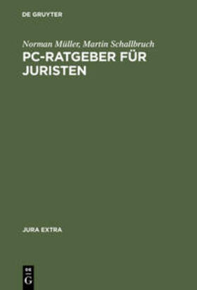 Schallbruch / Müller | PC-Ratgeber für Juristen | Buch | 978-3-11-014536-6 | sack.de