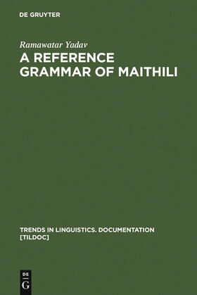 Yadav | A Reference Grammar of Maithili | Buch | 978-3-11-014558-8 | sack.de