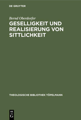 Oberdorfer |  Geselligkeit und Realisierung von Sittlichkeit | Buch |  Sack Fachmedien