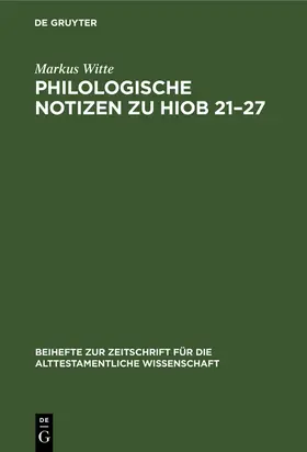 Witte | Philologische Notizen zu Hiob 21-27 | Buch | 978-3-11-014656-1 | sack.de