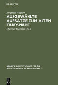 Wagner / Mathias |  Ausgewählte Aufsätze zum Alten Testament | Buch |  Sack Fachmedien