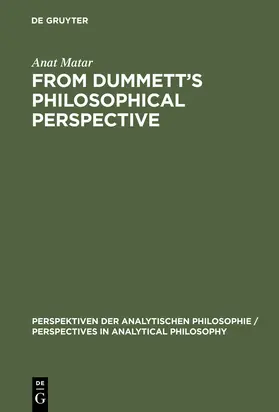 Matar | From Dummett's Philosophical Perspective | Buch | 978-3-11-014986-9 | www.sack.de