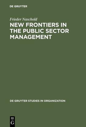 Naschold | New Frontiers in the Public Sector Management | Buch | 978-3-11-015016-2 | sack.de