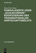 Berger |  Formalisierte oder "schleichende" Kodifizierung des transnationalen Wirtschaftsrechts | Buch |  Sack Fachmedien
