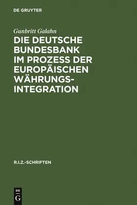 Galahn |  Die Deutsche Bundesbank im Prozeß der europäischen Währungsintegration | Buch |  Sack Fachmedien