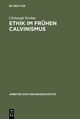 Strohm | Ethik im frühen Calvinismus | Buch | 978-3-11-015061-2 | sack.de
