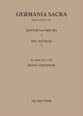 Wießner |  Die Bistümer der Kirchenprovinz Magdeburg: Das Bistum Naumburg 1,1: Die Diözese | Buch |  Sack Fachmedien