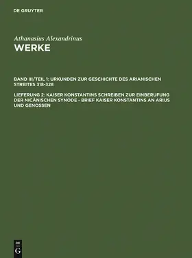 Athanasius Alexandrinus / Tetz / Opitz |  Kaiser Konstantins Schreiben zur Einberufung der nicänischen Synode - Brief Kaiser Konstantins an Arius und Genossen | Buch |  Sack Fachmedien