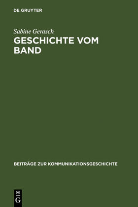 Gerasch |  Geschichte vom Band | Buch |  Sack Fachmedien