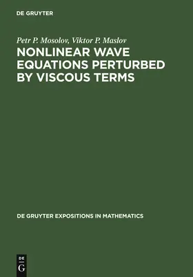 Mosolov / Maslov | Nonlinear Wave Equations Perturbed by Viscous Terms | Buch | 978-3-11-015282-1 | sack.de