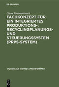 Rautenstrauch |  Fachkonzept für ein integriertes Produktions-, Recyclingplanungs- und Steuerungssystem (PRPS-System) | Buch |  Sack Fachmedien