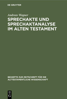 Wagner | Sprechakte und Sprechaktanalyse im Alten Testament | Buch | 978-3-11-015549-5 | sack.de