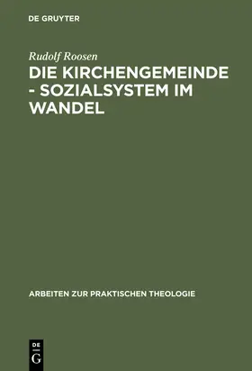 Roosen | Die Kirchengemeinde - Sozialsystem im Wandel | Buch | 978-3-11-015572-3 | sack.de