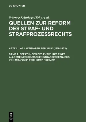 Regge / Schubert | Beratungen des Entwurfs eines Allgemeinen Deutschen Strafgesetzbuchs von 1924/25 im Reichsrat (1926/27) | Buch | 978-3-11-015601-0 | www.sack.de