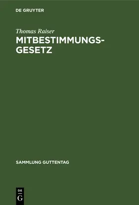 Raiser |  Mitbestimmungsgesetz | Buch |  Sack Fachmedien