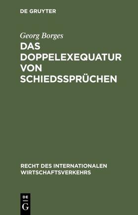 Borges | Das Doppelexequatur von Schiedssprüchen | Buch | 978-3-11-015703-1 | sack.de