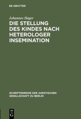 Hager | Die Stellung des Kindes nach heterologer Insemination | Buch | 978-3-11-015811-3 | sack.de