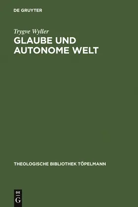 Wyller | Glaube und autonome Welt | Buch | 978-3-11-015815-1 | www.sack.de