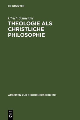 Schneider |  Theologie als christliche Philosophie | Buch |  Sack Fachmedien