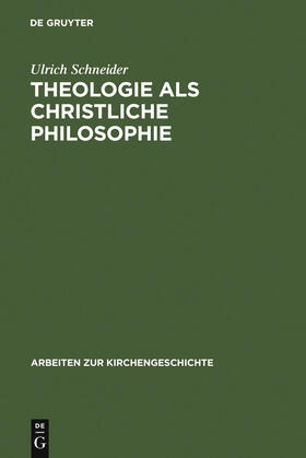 Schneider | Theologie als christliche Philosophie | Buch | 978-3-11-015904-2 | sack.de