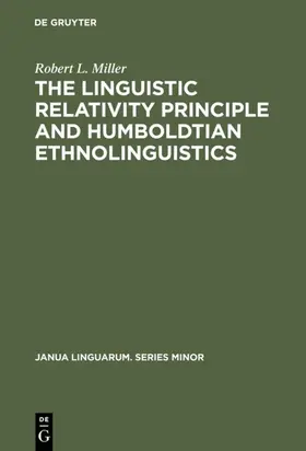 Miller |  The Linguistic Relativity Principle and Humboldtian Ethnolinguistics | Buch |  Sack Fachmedien