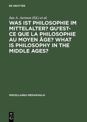 Speer / Aertsen |  Was ist Philosophie im Mittelalter? Qu'est-ce que la philosophie au moyen âge? What is Philosophy in the Middle Ages? | Buch |  Sack Fachmedien