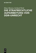 Marxen / Werle |  Die strafrechtliche Aufarbeitung von DDR-Unrecht | Buch |  Sack Fachmedien