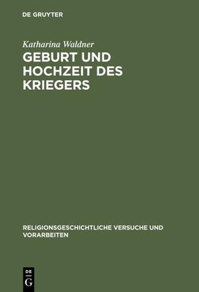 Waldner | Geburt und Hochzeit des Kriegers | Buch | 978-3-11-016408-4 | sack.de