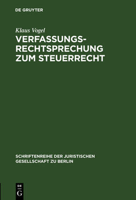 Vogel | Verfassungsrechtsprechung zum Steuerrecht | Buch | 978-3-11-016437-4 | sack.de