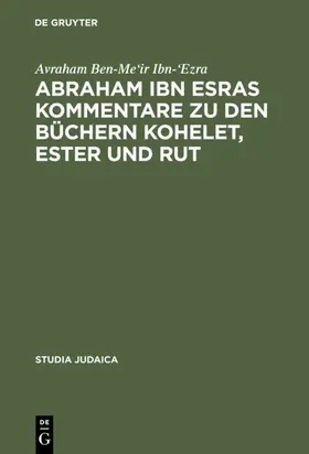 Ibn-'Ezra |  Abraham ibn Esras Kommentare zu den Büchern Kohelet, Ester und Rut | Buch |  Sack Fachmedien