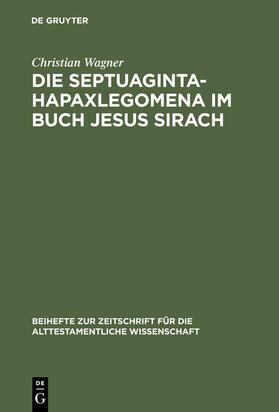 Wagner | Die Septuaginta-Hapaxlegomena im Buch Jesus Sirach | Buch | 978-3-11-016506-7 | sack.de