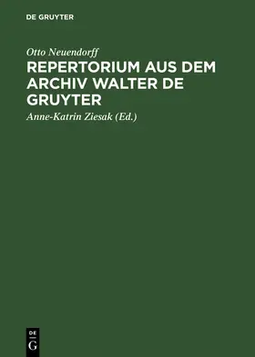 Neuendorff / Ziesak | Repertorium aus dem Archiv Walter de Gruyter | Buch | 978-3-11-016521-0 | sack.de