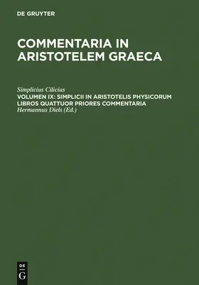 Simplicius Cilicius / Diels |  Simplicii in Aristotelis physicorum libros quattuor priores commentaria | Buch |  Sack Fachmedien