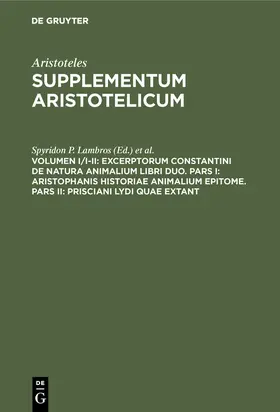 Bywater / Lambros |  Excerptorum Constantini de natura animalium libri duo. Pars I: Aristophanis historiae animalium epitome. Pars II: Prisciani Lydi quae extant | Buch |  Sack Fachmedien