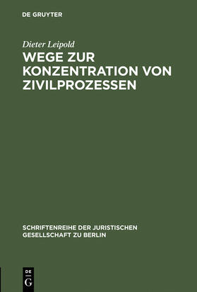 Leipold | Wege zur Konzentration von Zivilprozessen | Buch | 978-3-11-016563-0 | sack.de
