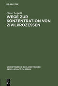 Leipold |  Wege zur Konzentration von Zivilprozessen | Buch |  Sack Fachmedien