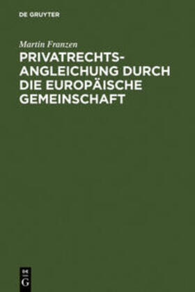 Franzen | Privatrechtsangleichung durch die Europäische Gemeinschaft | Buch | sack.de