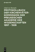 Harnack / Rebenich |  Protokollbuch der Kirchenväter-Kommission der Preußischen Akademie der Wissenschaften 1897 - 1928 | Buch |  Sack Fachmedien