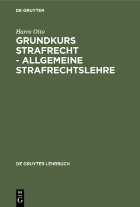 Otto | Grundkurs Strafrecht - Allgemeine Strafrechtslehre | Buch | 978-3-11-016821-1 | sack.de