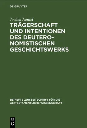 Nentel | Trägerschaft und Intentionen des deuteronomistischen Geschichtswerks | Buch | 978-3-11-016864-8 | www.sack.de
