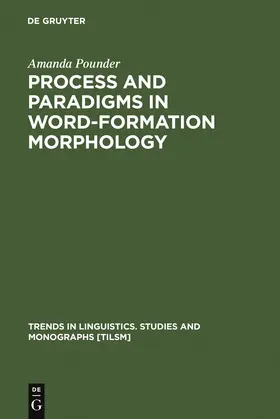 Pounder | Process and Paradigms in Word-Formation Morphology | Buch | 978-3-11-016867-9 | sack.de