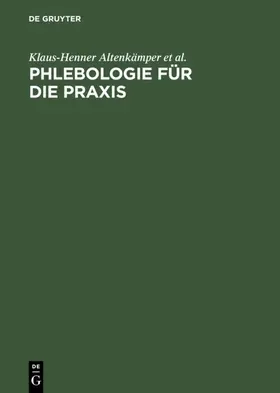 Altenkämper / Felix / Gericke |  Phlebologie für die Praxis | Buch |  Sack Fachmedien