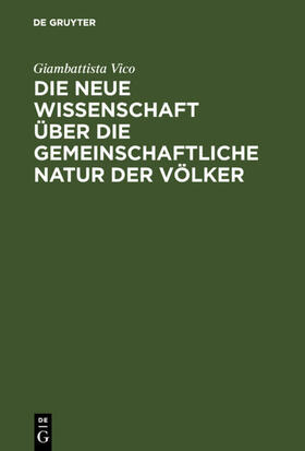 Vico | Die neue Wissenschaft über die gemeinschaftliche Natur der Völker | Buch | 978-3-11-016890-7 | sack.de