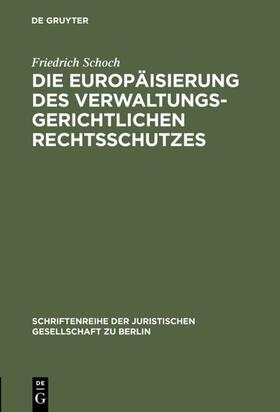 Schoch | Die Europäisierung des verwaltungsgerichtlichen Rechtsschutzes | Buch | 978-3-11-016927-0 | sack.de