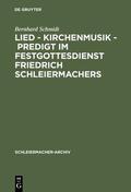 Schmidt |  Lied - Kirchenmusik - Predigt im Festgottesdienst Friedrich Schleiermachers | Buch |  Sack Fachmedien