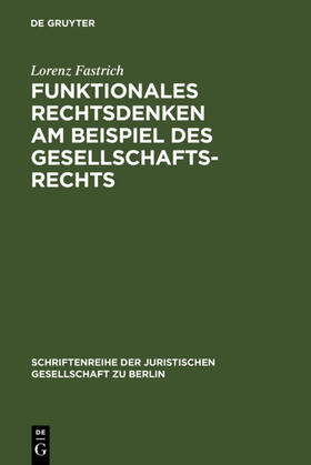 Fastrich | Funktionales Rechtsdenken am Beispiel des Gesellschaftsrechts | Buch | sack.de